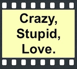 Crazy, Stupid, Love.