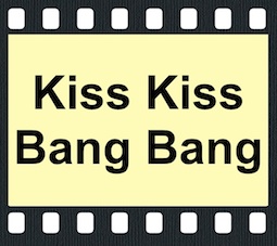 Kiss Kiss Bang Bang