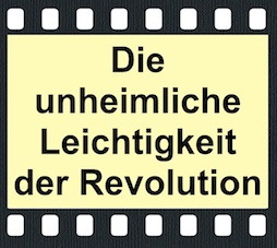 Die unheimliche Leichtigkeit der Revolution